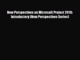 (PDF Download) New Perspectives on Microsoft Project 2010: Introductory (New Perspectives Series)