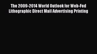 (PDF Download) The 2009-2014 World Outlook for Web-Fed Lithographic Direct Mail Advertising