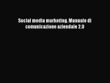 (PDF Download) Social media marketing. Manuale di comunicazione aziendale 2.0 Download