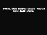 [PDF Télécharger] The Coins Tokens and Medals of Town County and University of Cambridge [lire]