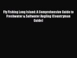 [PDF Download] Fly Fishing Long Island: A Comprehensive Guide to Freshwater & Saltwater Angling