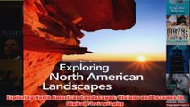Download PDF  Exploring North American Landscapes Visions and Lessons in Digital Photography FULL FREE