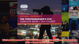 Download PDF  Michael Freemans The Photographers Eye Course A Complete DVD  Book Masterclass FULL FREE