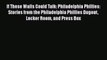 [PDF Download] If These Walls Could Talk: Philadelphia Phillies: Stories from the Philadelphia