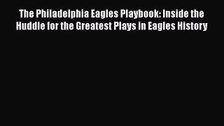 [PDF Download] The Philadelphia Eagles Playbook: Inside the Huddle for the Greatest Plays in