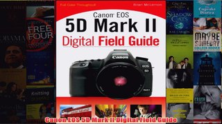 Download PDF  Canon EOS 5D Mark II Digital Field Guide FULL FREE