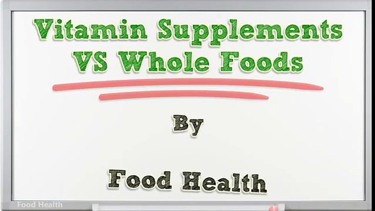 Vitamin Supplements VS Whole Foods