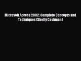 (PDF Download) Microsoft Access 2002: Complete Concepts and Techniques (Shelly Cashman) PDF