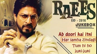 Raees Songs - Jukebox - Shahrukh Khan, Mahira Khan - 2016 Movie Bollywood