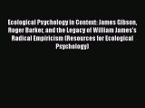 [PDF Download] Ecological Psychology in Context: James Gibson Roger Barker and the Legacy of