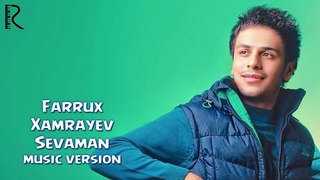 Farrux Xamrayev - Sevaman _ Фаррух Хамраев - Севаман (music version)