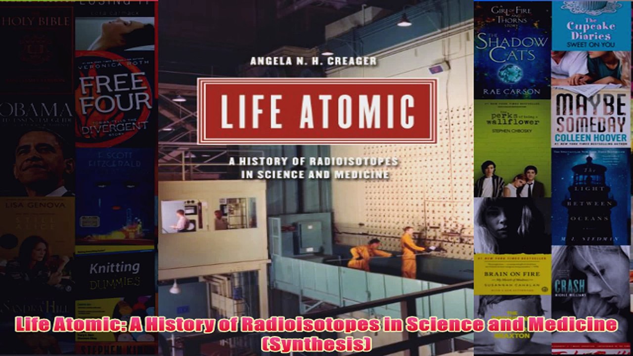 Download PDF  Life Atomic A History of Radioisotopes in Science and Medicine Synthesis FULL FREE