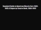 [PDF Télécharger] Standard Guide to American Muscle Cars 1949-1995: A Supercar Source Book