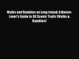 [PDF Download] Walks and Rambles on Long Island: A Nature-Lover's Guide to 30 Scenic Trails