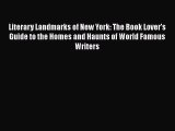 [PDF Download] Literary Landmarks of New York: The Book Lover's Guide to the Homes and Haunts