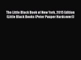 [PDF Download] The Little Black Book of New York 2015 Edition (Little Black Books (Peter Pauper