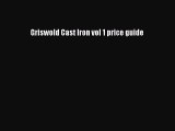 [PDF Télécharger] Griswold Cast Iron vol 1 price guide [Télécharger] Complet Ebook[PDF Télécharger]