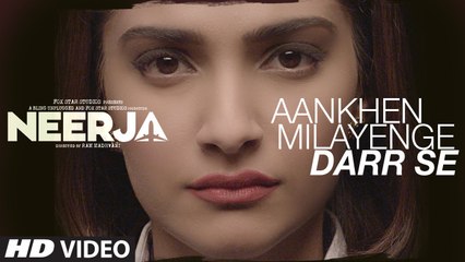 AANKHEIN MILAYENGE DARR SE - NEERJA Full HD Video Song - New Video Songs