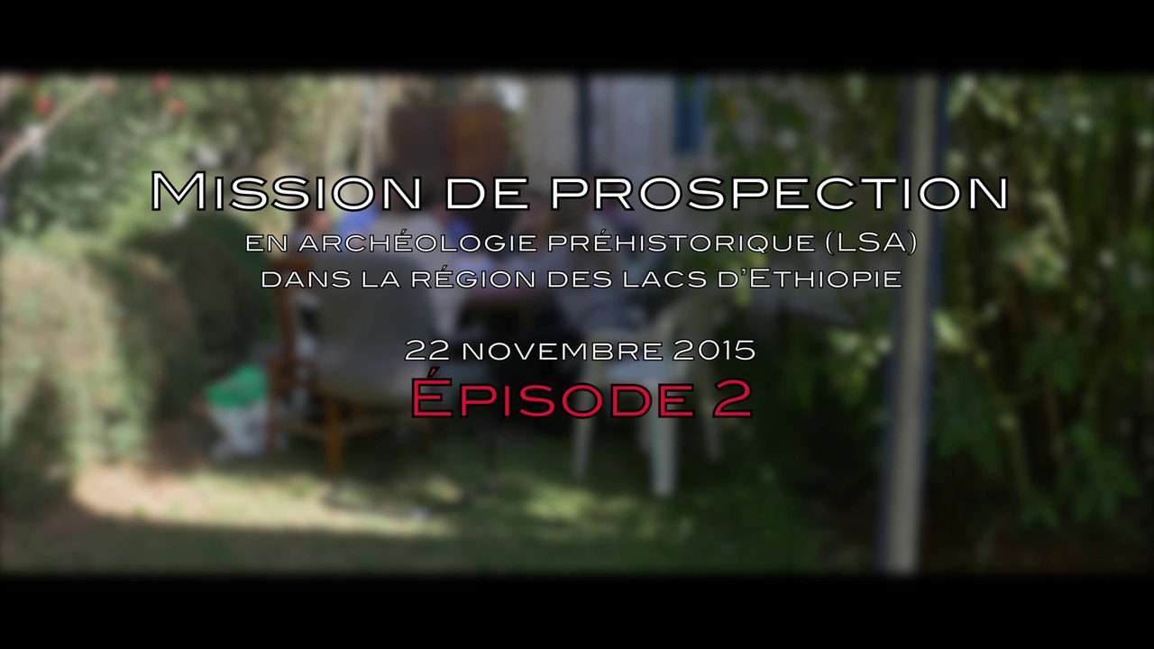 Mission archéologie préhistorique (LSA) Ethiopie - Épisode 2