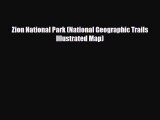 [PDF Download] Zion National Park (National Geographic Trails Illustrated Map) [Download] Online