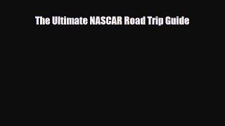 [PDF Download] The Ultimate NASCAR Road Trip Guide [PDF] Full Ebook