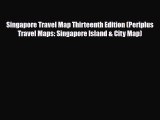 [PDF Download] Singapore Travel Map Thirteenth Edition (Periplus Travel Maps: Singapore Island