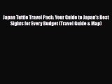 [PDF Download] Japan Tuttle Travel Pack: Your Guide to Japan's Best Sights for Every Budget