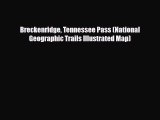 [PDF Download] Breckenridge Tennessee Pass (National Geographic Trails Illustrated Map) [Read]