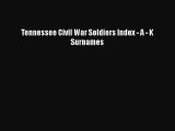 [PDF Télécharger] Tennessee Civil War Soldiers Index - A - K Surnames [Télécharger] en ligne[PDF