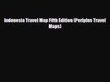 [PDF Download] Indonesia Travel Map Fifth Edition (Periplus Travel Maps) [Download] Full Ebook