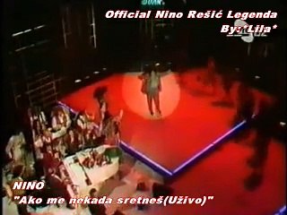 NINO REŠIĆ - AKO ME NEKADA SRETNEŠ(UŽIVO)