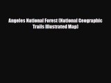 [PDF Download] Angeles National Forest (National Geographic Trails Illustrated Map) [Read]