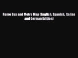 [PDF Download] Rome Bus and Metro Map (English Spanish Italian and German Edition) [PDF] Online