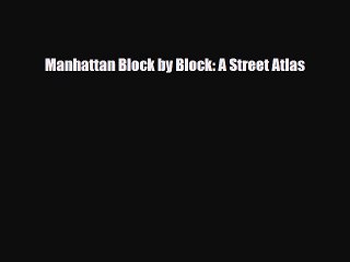 [PDF Download] Manhattan Block by Block: A Street Atlas [PDF] Online