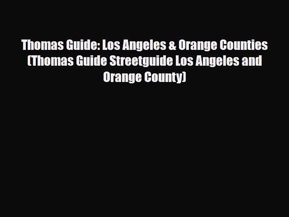 [PDF Download] Thomas Guide: Los Angeles & Orange Counties (Thomas Guide Streetguide Los Angeles