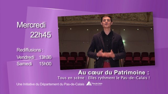 Bande annonce Au coeur du patrimoine - Tous en scènes : elles rythment le Pas-de-Calais - Wéo