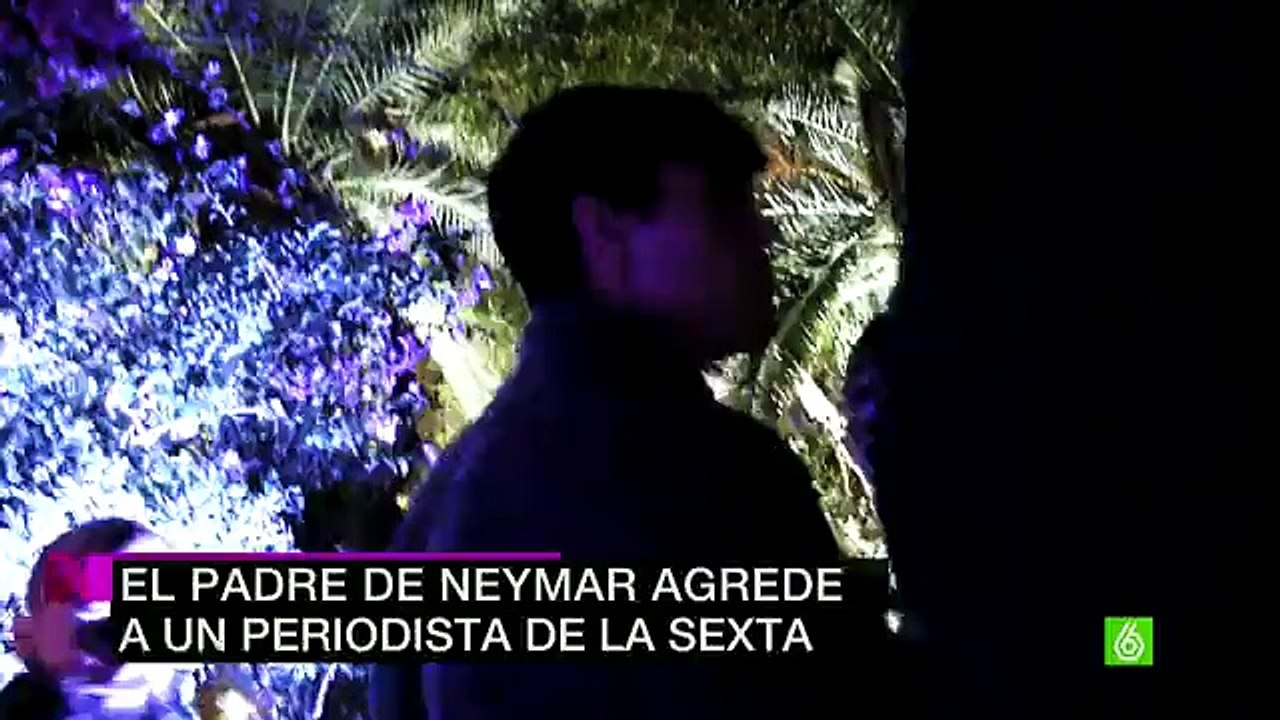 La agresión del padre de Neymar a un periodista de laSexta.