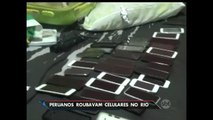 Quadrilha peruana é presa por roubo e recepção de celulares no Rio de Janeiro