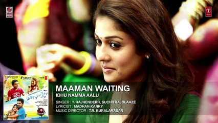Maaman Waiting (Audio) __ Idhu Namma Aalu __ T R Silambarasan STR, Nayantara, Andrea Jeremiah