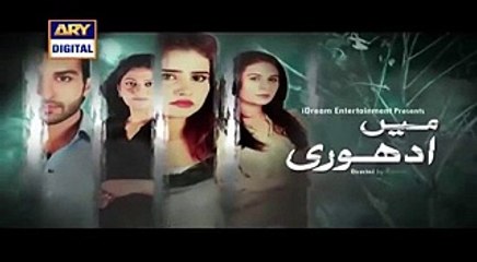Mein Adhuri Episode 13 FULL  6th February 2016  FULL HD