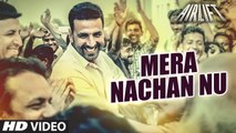 Mera Nachan Nu VIDEO SONG | AIRLIFT | Akshay Kumar, Nimrat Kaur | Movie song
