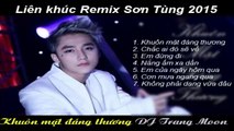 DJ Trang Moon - Sơn Tùng - LK Khuôn mặt đáng thương
