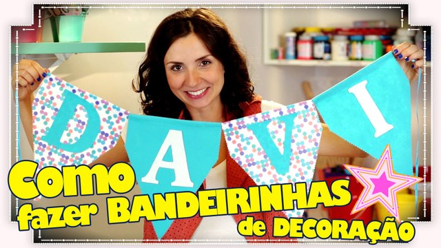 COMO FAZER BANDEIRINHAS DECORATIVAS