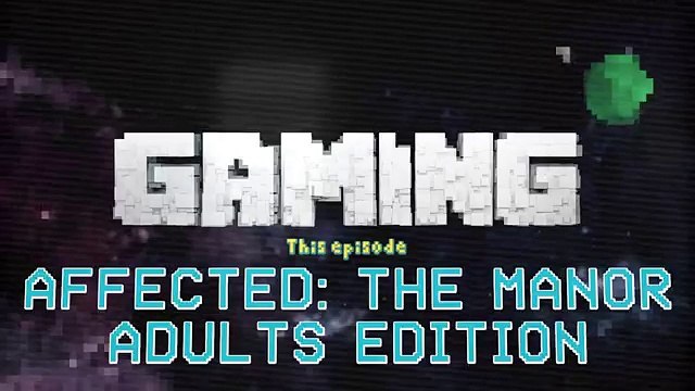 ADULTS PLAY OCULUS RIFT - AFFECTED: THE MANOR (Adults React: Gaming) (FULL HD)