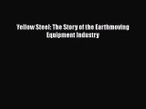 [PDF Download] Yellow Steel: The Story of the Earthmoving Equipment Industry [Download] Full
