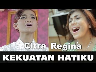 Kekuatan Hatiku - Citra feat Regina