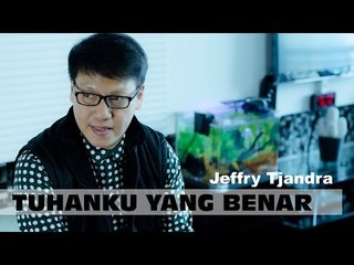 Tuhanku Yang Benar - Jeffry Tjandra