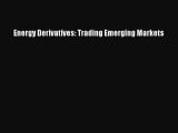 [PDF Download] Energy Derivatives: Trading Emerging Markets [Download] Full Ebook