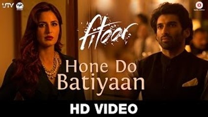 Hone Do Batiyaan _ Fitoor _ Nandini Srikar _ Zeb Bangash _ Aditya Roy Kapur _ Katrina Kaif[Fizig3.com]