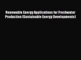 [PDF Download] Renewable Energy Applications for Freshwater Production (Sustainable Energy